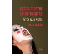 Experimental Irish Theatre : After W.B. Yeats