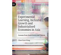 Experimental Learning, Inclusive Growth and Industrialised Economies in Asia: Lessons from South Korea and Taiwan