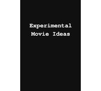 Experimental Movie Ideas: Lined Notebook for Screenwriters and Scriptwriters