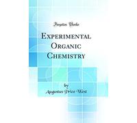 Experimental Organic Chemistry (Classic Reprint)