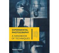 Experimental Photography : A Handbook of Techniques