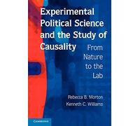 Experimental Political Science and the Study of Causality: From Nature to the Lab