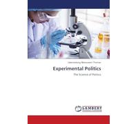 Experimental Politics: The Science of Politics