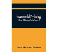Experimental Psychology; A Manual Of Laboratory Practice (Volume Ii)