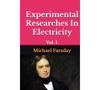Experimental Researches In Electricity: Vol. I.