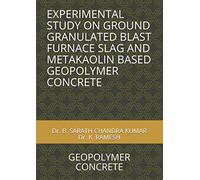 EXPERIMENTAL STUDY ON GROUND GRANULATED BLAST FURNACE SLAG AND METAKAOLIN BASED GEOPOLYMER CONCRETE: GEOPOLYMER CONCRETE, SUSTAINABLE CONCRETE