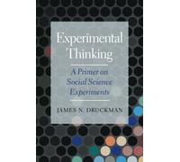 Experimental Thinking: A Primer on Social Science Experiments