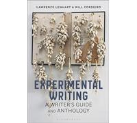 Experimental Writing: A Writer's Guide and Anthology (Bloomsbury Writer's Guides and Anthologies)