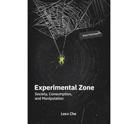 Experimental Zone: Society, Consumption, and Manipulation: Black Field Notes: The Black Magic of Social Engineering, Global Algorithms, AI-Transformation, and Advertising Narratives
