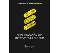 Experimentation and Statistics for Biologists (Oxford Biology Primers)