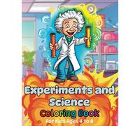 Experiments and Science Coloring Book for Kids Ages 4 to 8: 50 large and unique drawings of scientific experiments, laboratory tools, and famous figures (Coloring Books for kids)