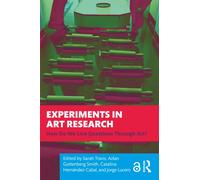 Experiments in Art Research : How Do We Live Questions Through Art?