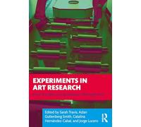 Experiments in Art Research: How Do We Live Questions Through Art?