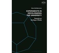Experiments in Decolonizing the University: Towards an Ecology of Study (Radical Politics and Education)