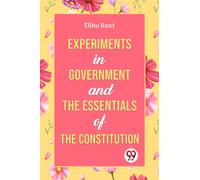 Experiments in Government and the Essentials of the Constitution