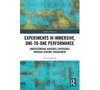 Experiments in Immersive, One-to-One Performance : Understanding Audience Experience through Sensory Engagement