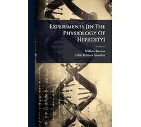 Experiments [in The Physiology Of Heredity]