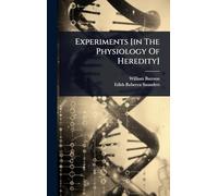Experiments [in The Physiology Of Heredity]