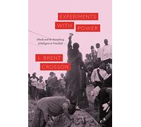 Experiments with Power: Obeah and the Remaking of Religion in Trinidad (Class 200: New Studies in Religion)