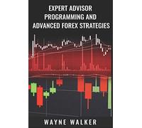 Expert Advisor Programming and Advanced Forex Strategies