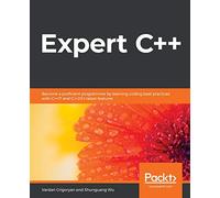 Expert C++: Become a proficient programmer by learning coding best practices with C++17 and C++20's latest features