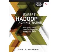Expert Hadoop Administration: Managing, Tuning, and Securing Spark, YARN, and HDFS (Addison-Wesley Data & Analytics Series)