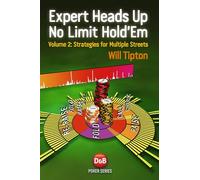Expert Heads Up No Limit Hold'em: v. 2: Strategies for Multiple Streets (Expert Heads Up No Limit Hold'em: Strategies for Multiple Streets)