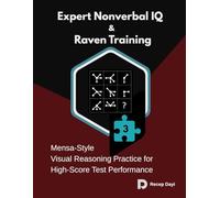 Expert Nonverbal IQ & Raven Training: Mensa-Style Visual Reasoning Practice for High-Score Test Performance (The IQ Matrix Lab)
