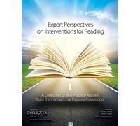 Expert Perspectives on Interventions for Reading: A Collection of Best-Practice Articles from the International Dyslexia Association