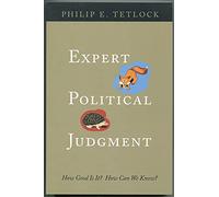 Expert Political Judgement - How Good is it? How Can we Know?