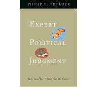 Expert Political Judgment - How Good Is It? How Can We Know?