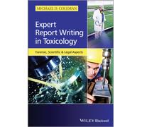 Expert Report Writing in Toxicology : Forensic, Scientific and Legal Aspects