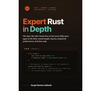 Expert Rust in Depth: The type system, unsafe, metaprogramming, and performance - the layer that separates the competent from the expert