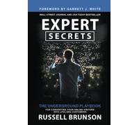 Expert Secrets: The Underground Playbook for Converting Your Online Visitors into Lifelong Customers