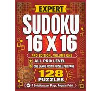 Expert Sudoku 16 x 16, All Pro Edition, Volume One: 128 Large Print Puzzles, Highest Difficulty Level | Solutions Included (Expert Sudoku 16x16: The Complete 15-Volume Collection)