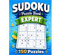 Expert Sudoku Puzzle Book: 150 Advanced Brain Games for Adults and Seniors with Full Solutions (Six Levels of Sudoku)