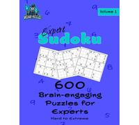 Expert Sudoku Volume 1: 600 Brain-Engaging Puzzles for Experts