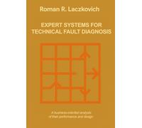 Expert systems for technical fault diagnosis: A business-oriented analysis of their performance and design