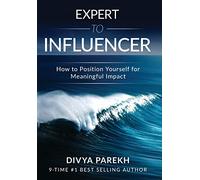 Expert to Influencer: How to Position Yourself for Meaningful Impact