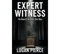 Expert Witness: He Wasn’t on Trial. She Was.
