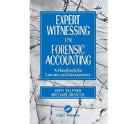 Expert Witnessing in Forensic Accounting: A Handbook for Lawyers and Accountants