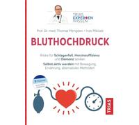Expertenwissen: Bluthochdruck: Risiko für Schlaganfall, Herzinsuffizienz und Demenz senken. Selbst aktiv werden mit Bewegung, Ernährung, alternativen Methoden