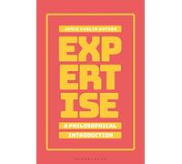 Expertise: A Philosophical Introduction