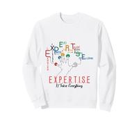Expertise It Takes Everything Skill Building Motivation Hand Sweatshirt