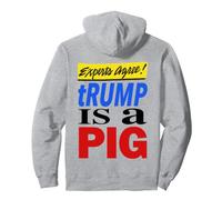 Experts Agree: Trump is a Pig Pullover Hoodie