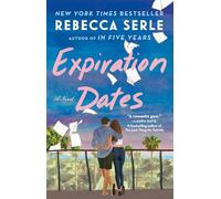 Expiration Dates: The heart-wrenching new love story from the bestselling author of IN FIVE YEARS (Paperback) - Rebecca Serle Book