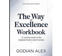 Explain Ideas From The Way Of Excellence: A Concise route to the Original Book's main Lesson