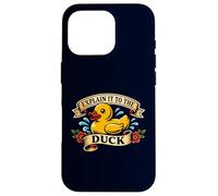 Explain It To The Duck Rubber Duck Debugging Programmer Joke Case for iPhone 16 Pro