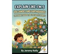 Explain Like I'm 5: Volcanoes and Earthquakes (Explain Like I'm 5: Big Ideas Made Tiny)
