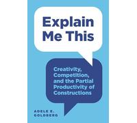 Explain Me This – Creativity, Competition, and the Partial Productivity of Constructions